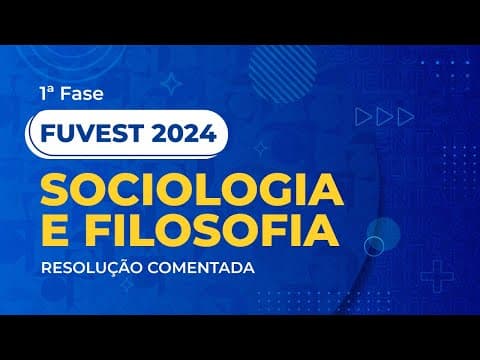 Thumbnail da aula: Resolução Comentada da FUVEST 2024 - 1ª Fase - Sociologia e Filosofia