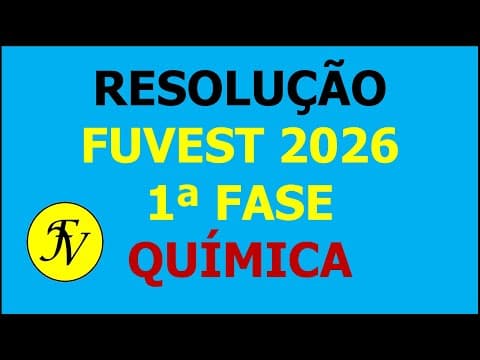 Thumbnail da aula: Resolução  FUVEST 2026 1ª FASE - QUÍMICA - PROVA V1