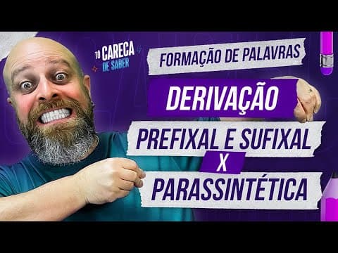Thumbnail da aula: Derivação Prefixal e Sufixal x Derivação Parassintética [Prof. Noslen] #carecadesaber #gramática