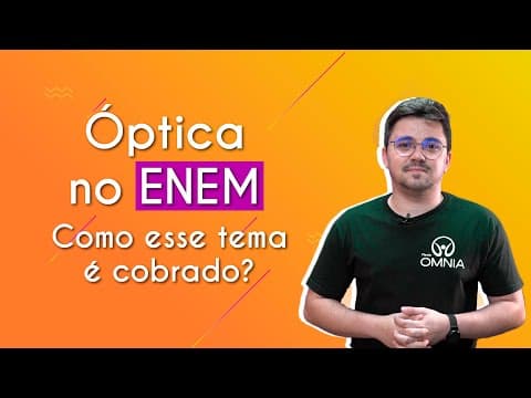 Thumbnail da aula: Óptica no Enem: como esse tema é cobrado? - Brasil Escola