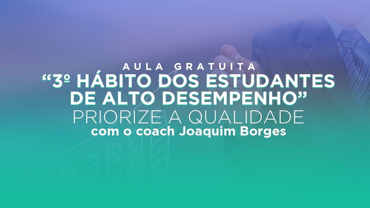 Thumbnail: 7 hábitos dos estudantes de alto desempenho || 3º Hábito - Priorize a qualidade