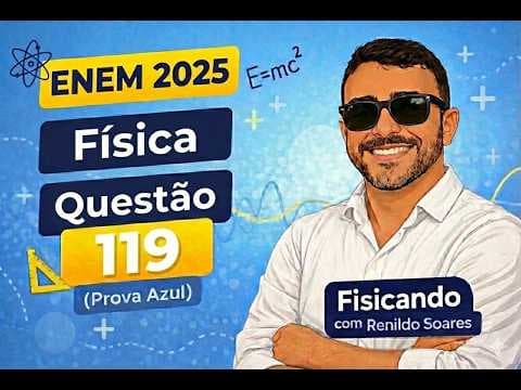 Thumbnail da aula: ENEM 2025 Física Questão 119 (Caderno 07 Azul) Resolvida com revisão dos conteúdos.