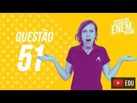 Thumbnail da aula: Enem 2017 - Ciências Humanas | Questão 51 (Caderno Amarelo)