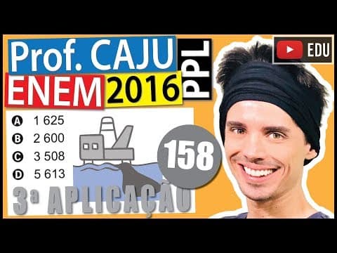 Thumbnail da aula: [ENEM 2016 PPL] 158 📓 REGRA DE TRÊS Em 20 de abril de 2010 ocorreu a explosão eafundamento de