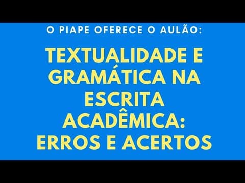 Thumbnail da aula: Textualidade e gramática na escrita acadêmica: erros e acertos