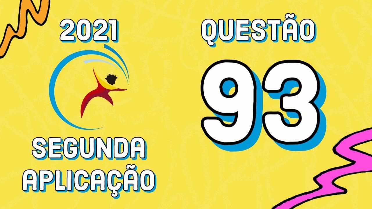 Thumbnail: ENEM 2021 | SEGUNDA APLICAÇÃO | QUESTÃO 93