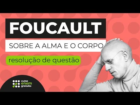 Thumbnail da aula: FOUCAULT SOBRE A ALMA E O CORPO: resolução de questão | Filosofia para o Enem | Ernani Silva