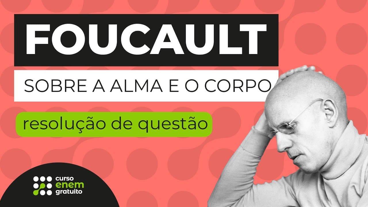 Thumbnail: FOUCAULT SOBRE A ALMA E O CORPO: resolução de questão | Filosofia para o Enem | Ernani Silva
