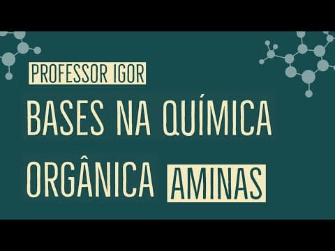 Thumbnail da aula: Bases na Química Orgânica | Química Orgânica
