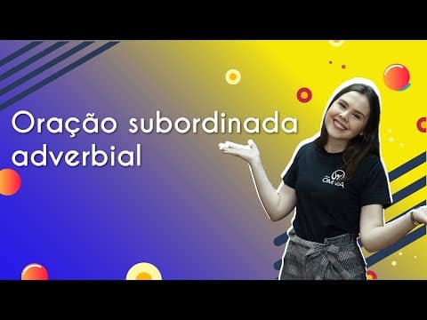 Thumbnail da aula: Oração subordinada adverbial - Brasil Escola
