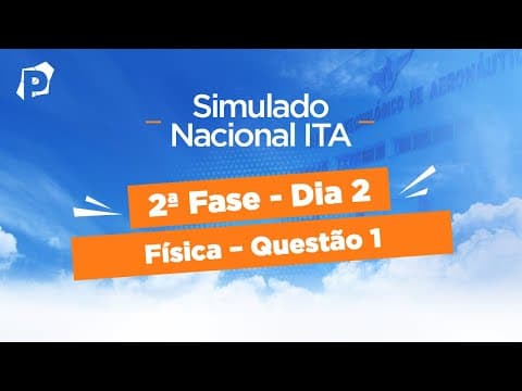 Thumbnail da aula: Simulado Nacional ITA | Resoluções | 2ª fase | Dia 2 | Física | Questão 1