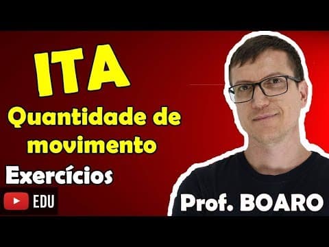 Thumbnail da aula: ITA - QUANTIDADE DE MOVIMENTO EXERCÍCIO RESOLVIDO - APROFUNDAMENTO   Prof  Marcelo Boaro - Vídeo #11