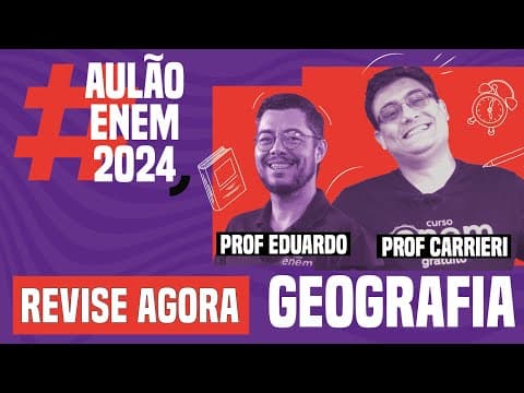 Thumbnail da aula: AULÃO ENEM DE GEOGRAFIA: 10 temas que mais caem | Aulão Enem 2024 | Eduardo e Carrieri