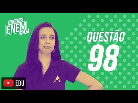 Thumbnail da aula: Enem 2017 - Ciências da Natureza | Questão 98 (Caderno Amarelo)
