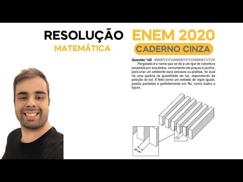 Thumbnail da aula: ENEM 2020 \ MATEMÁTICA - Questão 145, CADERNO CINZA – Pergolado é o nome dado a um tipo de cobertura