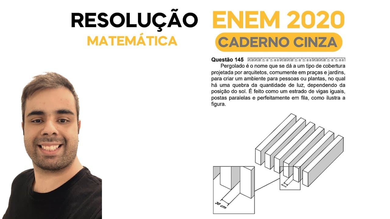 Thumbnail: ENEM 2020 \ MATEMÁTICA - Questão 145, CADERNO CINZA – Pergolado é o nome dado a um tipo de cobertura