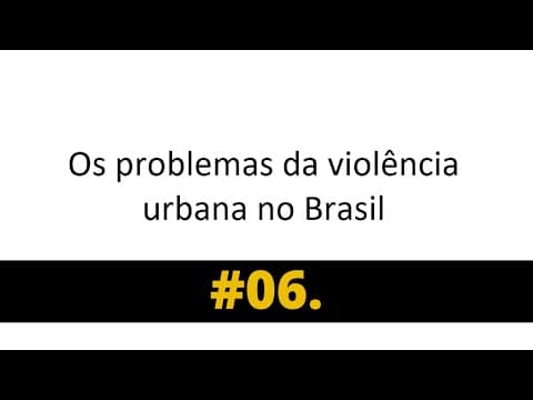 Thumbnail da aula: Os problemas da violência urbana no Brasil | Redação Enem #Tema 06