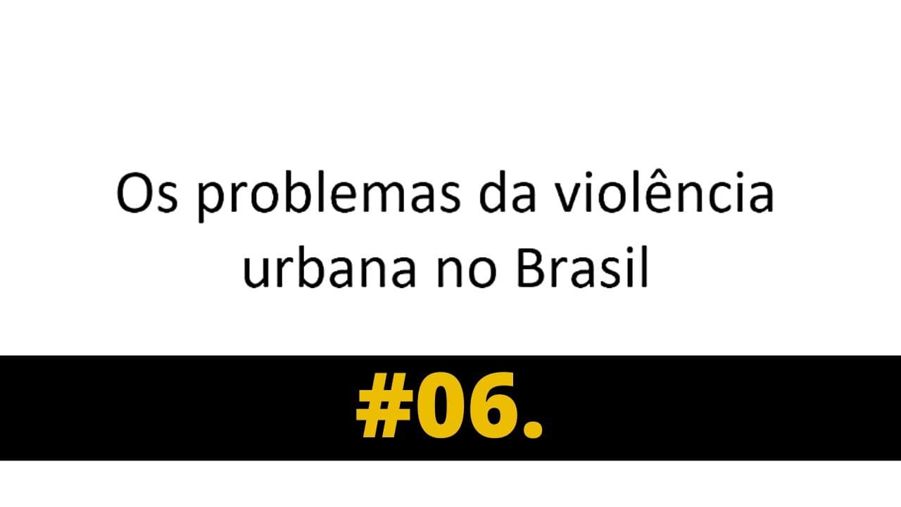Thumbnail: Os problemas da violência urbana no Brasil | Redação Enem #Tema 06