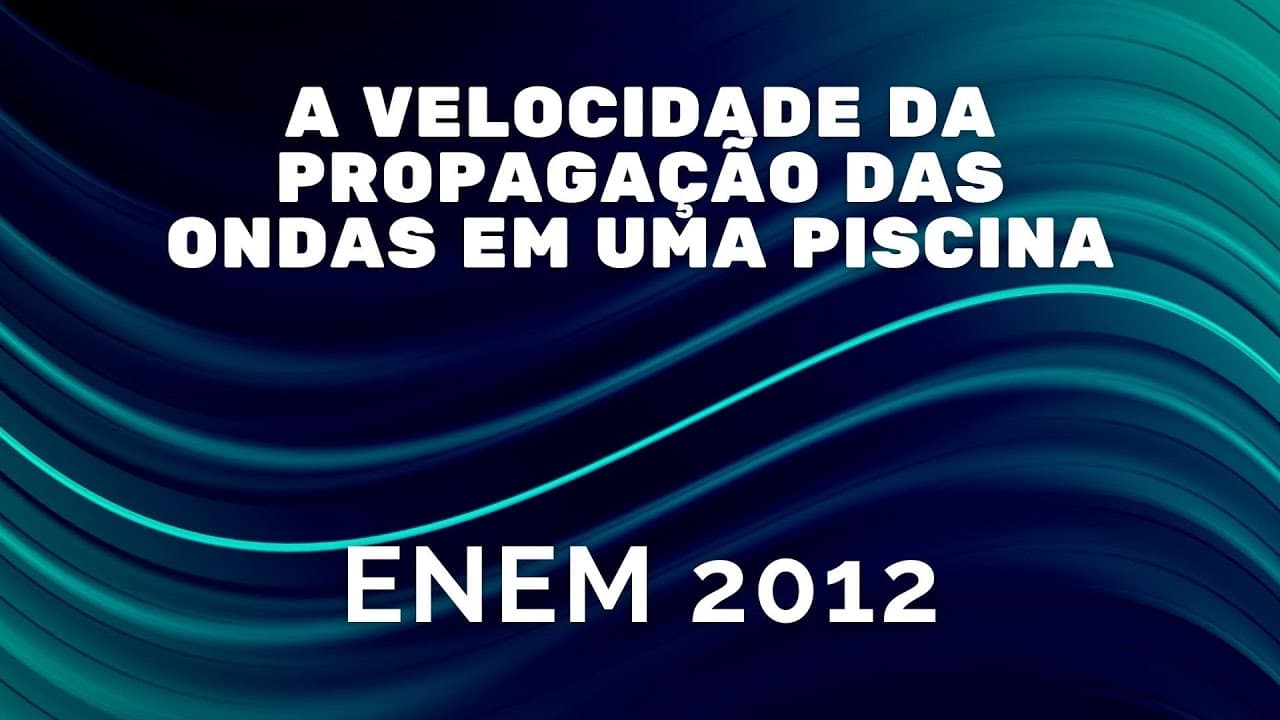 Thumbnail: ENEM 2012 - A velocidade de propagação das ondas em uma piscina