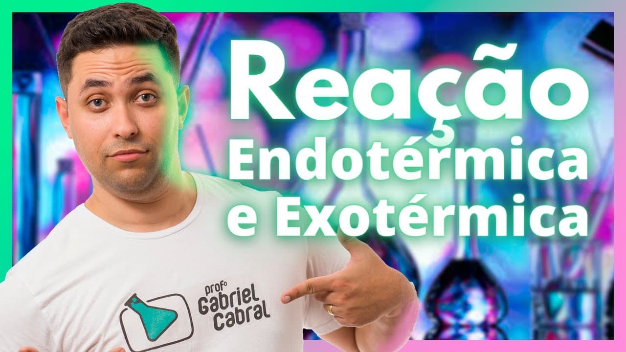 Thumbnail: ENDOTHERMIC AND EXOTHERMIC REACTION - PROFESSOR GABRIEL CABRAL'S TIP