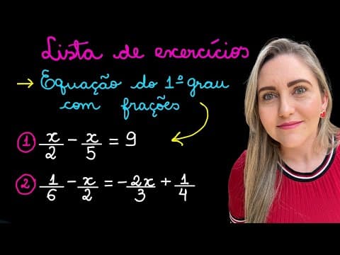 Thumbnail da aula: EQUAÇÃO COM FRAÇÃO ! AULA SIMPLES E FÁCIL DE APRENDER. EXPLICAÇÃO PARA APRENDER MATEMÁTICA AGORA!