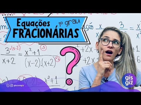 Thumbnail da aula: EQUAÇÃO FRACIONÁRIA DO 1° GRAU COM UMA INCÓGNITA  #08