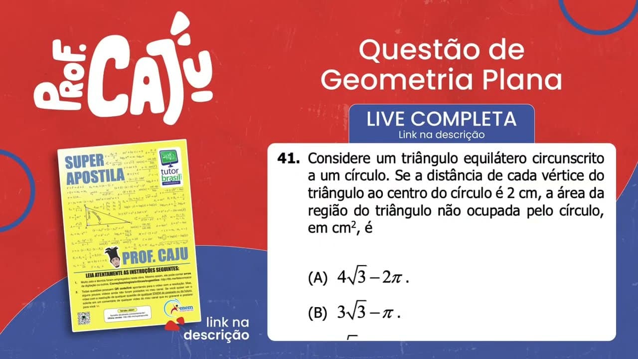 Thumbnail: [UFRGS 2018] 41 📘 GEOMETRIA PLANA Considere um triângulo equilátero circunscrito a um círculo