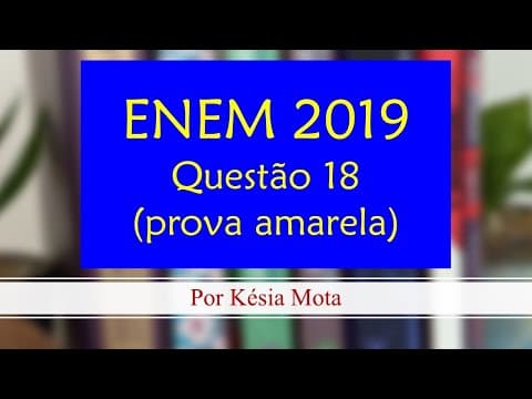Thumbnail da aula: Questão 18 do ENEM 2019 (prova amarela)