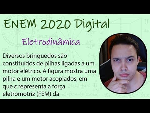 Thumbnail da aula: ENEM Digital 2020 - Diversos brinquedos são constituídos de pilhas ligadas a um motor elétrico.