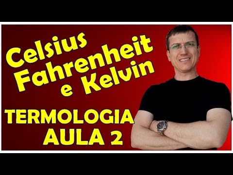 Thumbnail da aula: ESCALAS CELSIUS - FAHRENHEIT - KELVIN - TERMOLOGIA - Aula 2 - Prof.  Boaro
