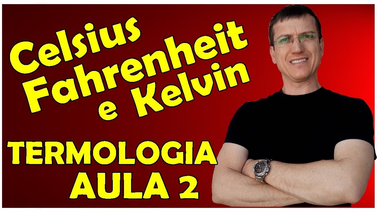 Thumbnail: ESCALAS CELSIUS - FAHRENHEIT - KELVIN - TERMOLOGIA - Aula 2 - Prof.  Boaro