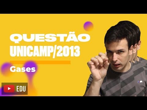 Thumbnail da aula: Questão UNICAMP/2013 - Gases