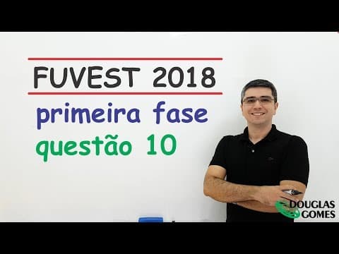 Thumbnail da aula: Questão 10 FUVEST 2018 Fase 1 Prova V