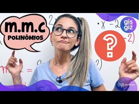 Thumbnail da aula: MMC DE POLINÔMIOS \Prof. Gis/
