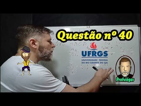 Thumbnail da aula: QUESTÃO Nº 40 - VESTIBULAR DA UFRGS 2018 - PROFESSOR VIÉGAS