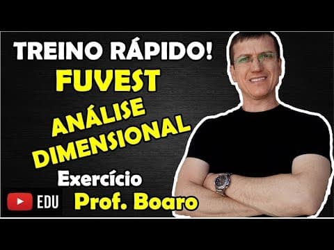 Thumbnail da aula: ANÁLISE DIMENSIONAL FUVEST - FÍSICA - EXERCÍCIO - TREINO RÁPIDO - Prof  Marcelo Boaro - VÍDEO#4