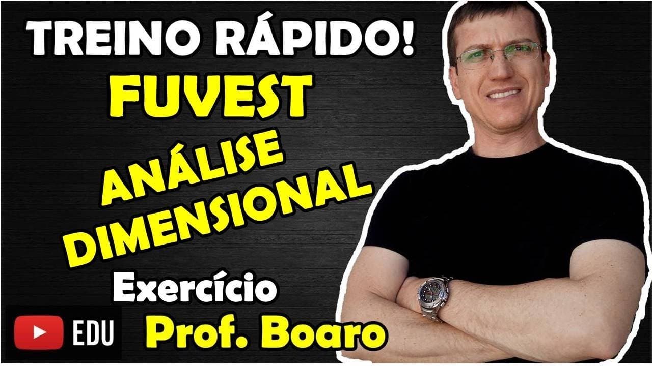Thumbnail: ANÁLISE DIMENSIONAL FUVEST - FÍSICA - EXERCÍCIO - TREINO RÁPIDO - Prof Marcelo Boaro - VÍDEO#4
