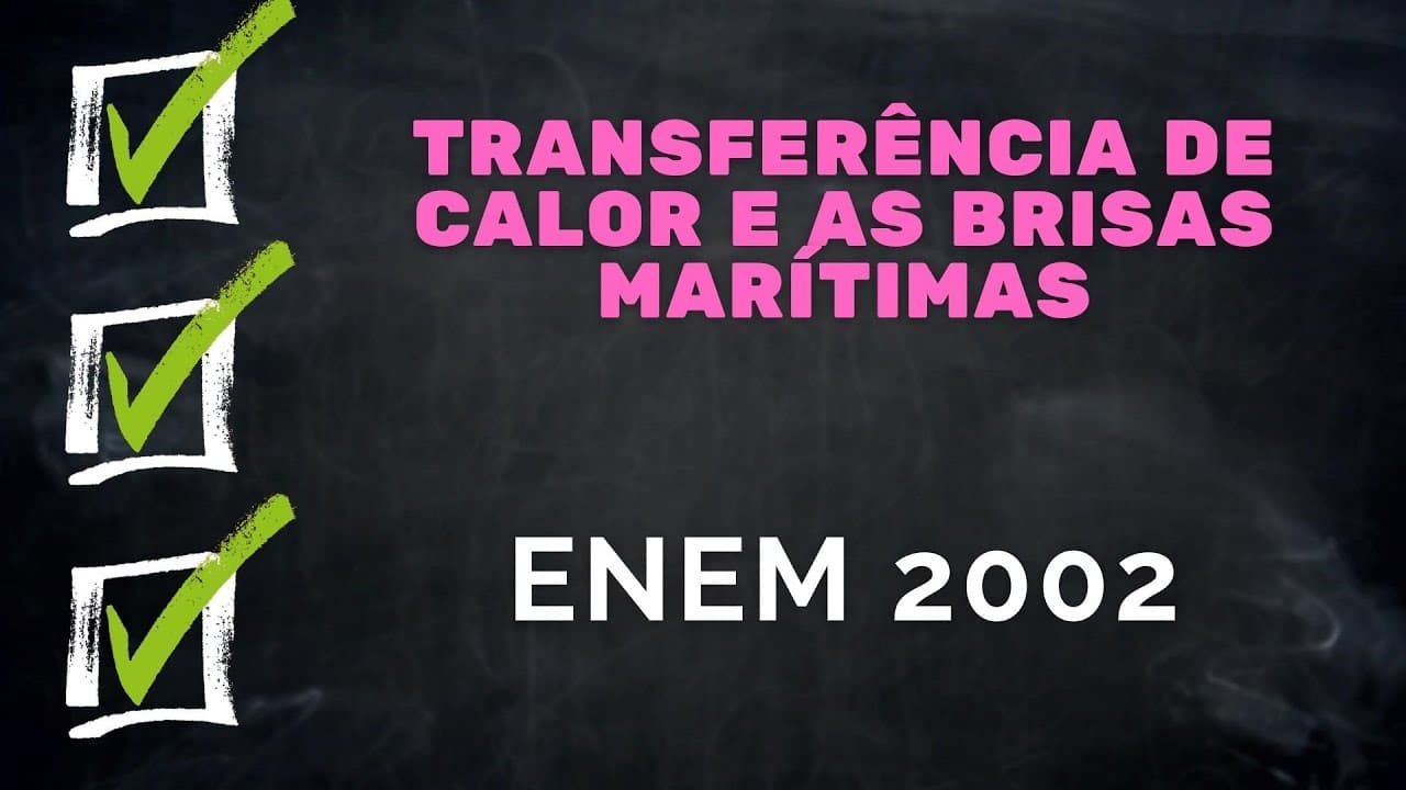 Thumbnail: ENEM 2002 - Transferência de calor e as brisas marítimas