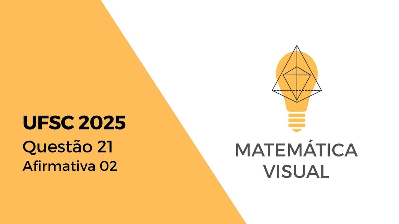 Thumbnail: Matemática - UFSC 2025 - Questão 21 - Afirmativa 02