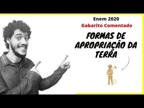 Thumbnail da aula: ENEM 2020 | Formas de apropriação da terra | Gabarito comentado de Geografia | Prova amarela | Q49