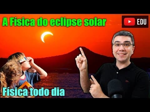 Thumbnail da aula: Física do Eclipse solar | Como proteger os olhos | Física todo dia