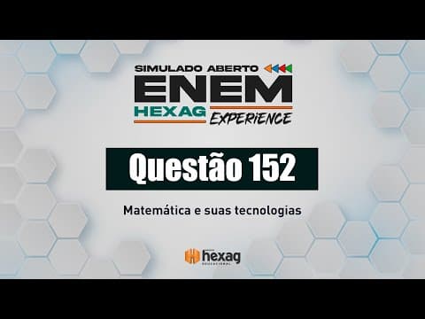 Thumbnail da aula: SIMULADO ABERTO HEXAG | MATEMÁTICA | QUESTÃO 152
