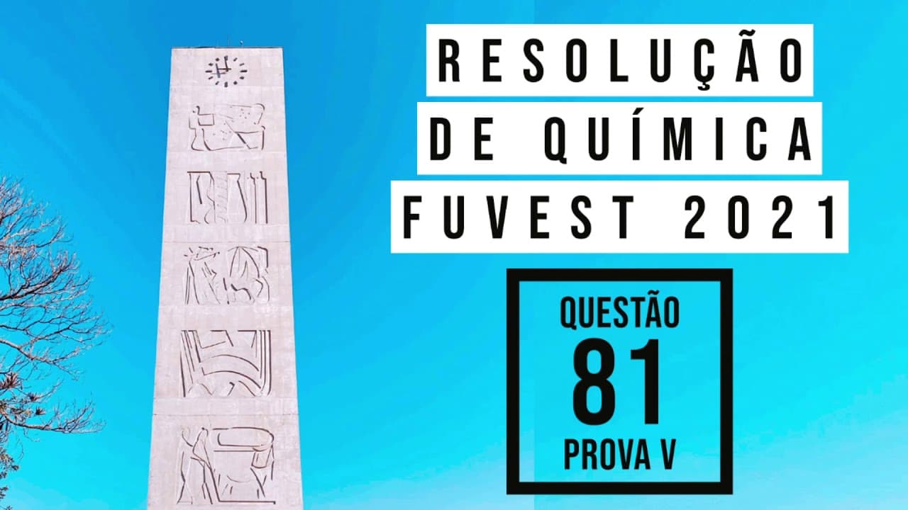 Thumbnail: FUVEST 2021 | Questão 81| Prova V