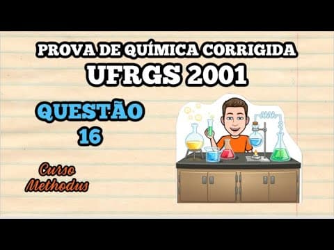 Thumbnail da aula: 16 de 2001 da prova de química da UFRGS - Dados os seguintes compostos orgânicos, assinale a