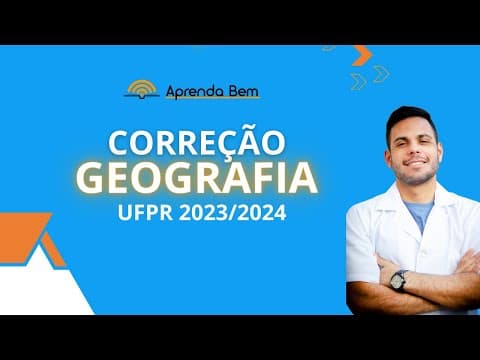 Thumbnail da aula: Correção GEOGRAFIA UFPR 2023/2024 |