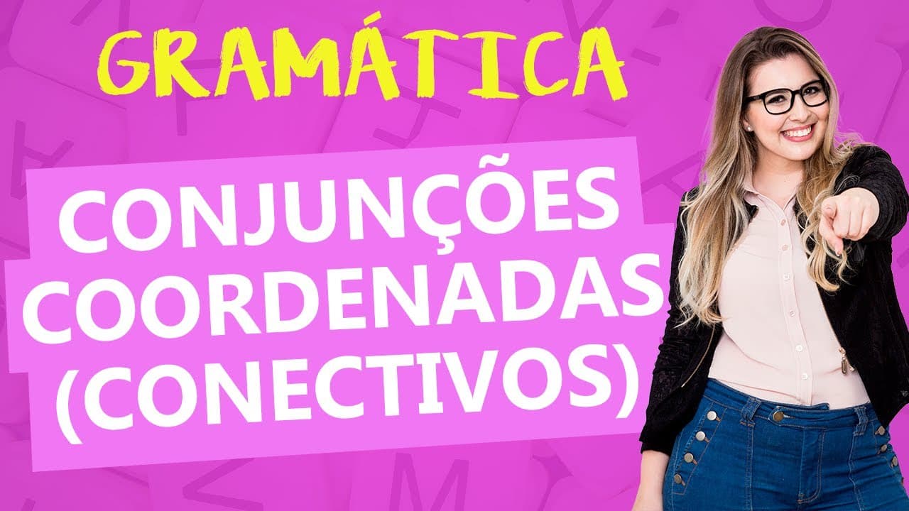 Thumbnail: CONECTIVOS: CONJUNÇÕES COORDENADAS/COORDENATIVAS - Profa. Pamba