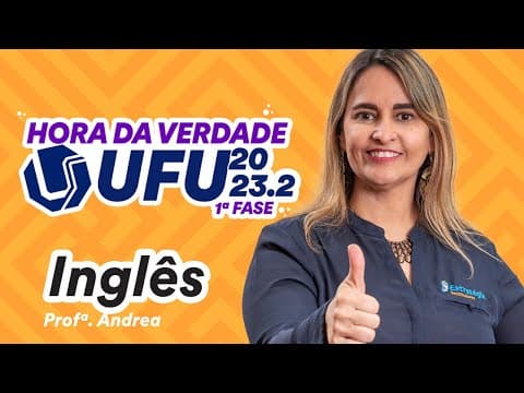 Thumbnail da aula: UFU 2023.2 - Hora da Verdade - Inglês - Prof. Andrea Belo