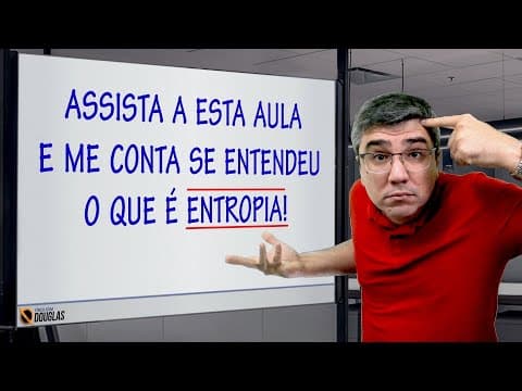 Thumbnail da aula: ASSISTA AO VÍDEO E ME RESPONDA SE ENTENDEU ENTROPIA OU NÃO!