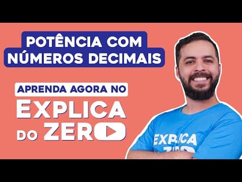 Thumbnail da aula: POTÊNCIA COM NÚMEROS DECIMAIS | Matemática | Explica do Zero | Prof. Lucas Borguezan