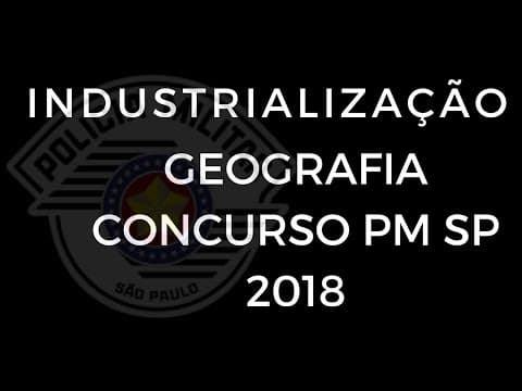 Thumbnail da aula: Geografia para PM SP 2019 - Industrialização do Brasil